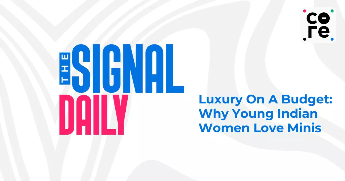 Luxury On A Budget: Why Young Indian Women Love Minis Luxury On A Budget: Why Young Indian Women Love Minis