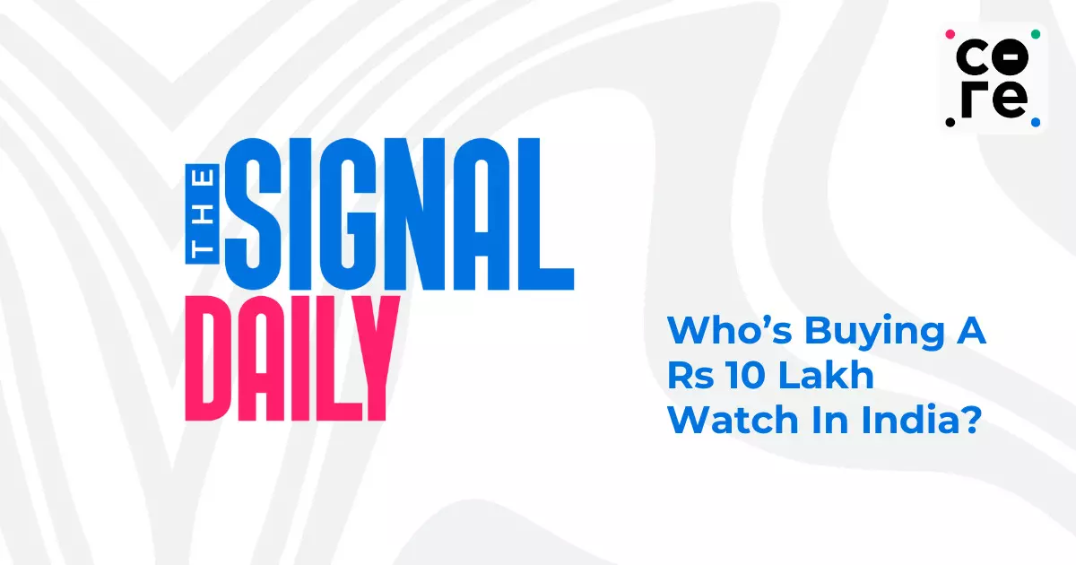 Who’s Buying A Rs 10 Lakh Watch In India?
